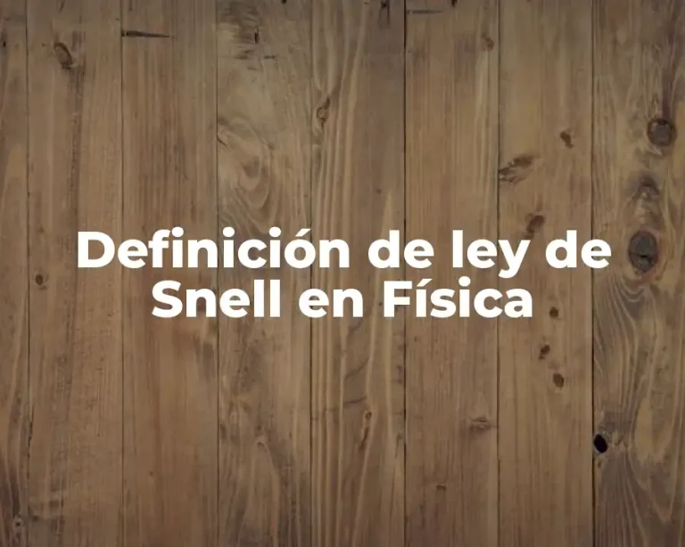 Definición de ley de Snell en Física