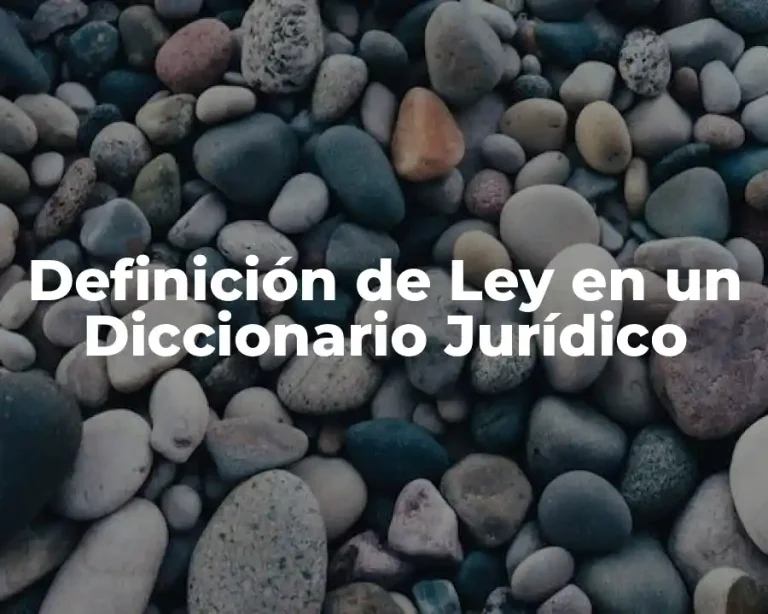Definición de Ley en un Diccionario Jurídico