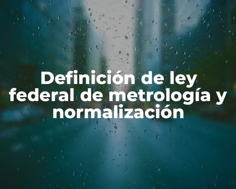 Definición de ley federal de metrología y normalización