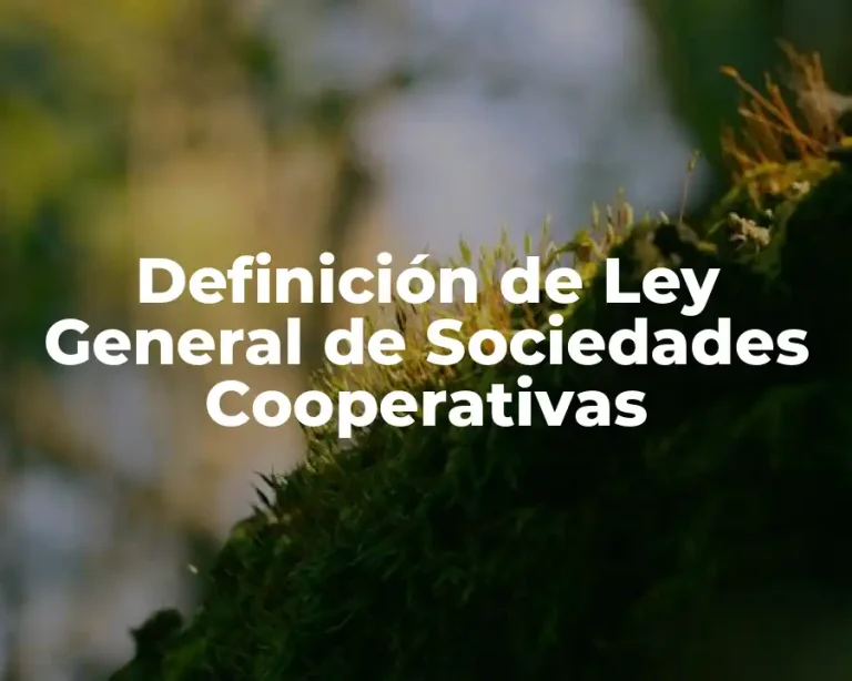 Definición de Ley General de Sociedades Cooperativas