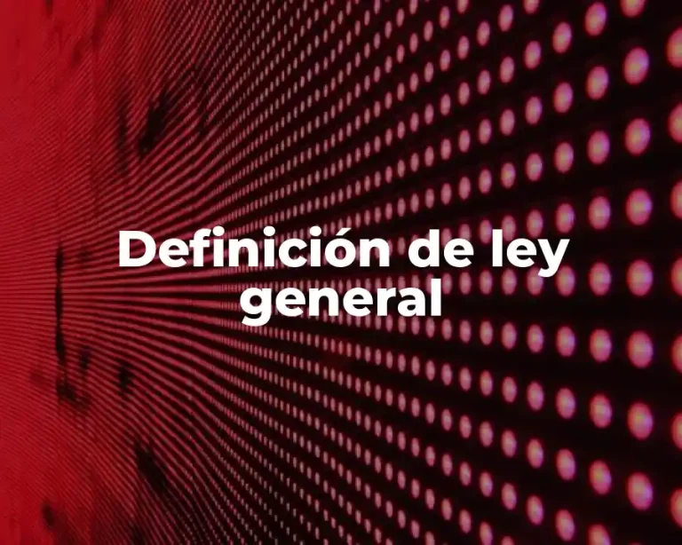 Definición de ley general