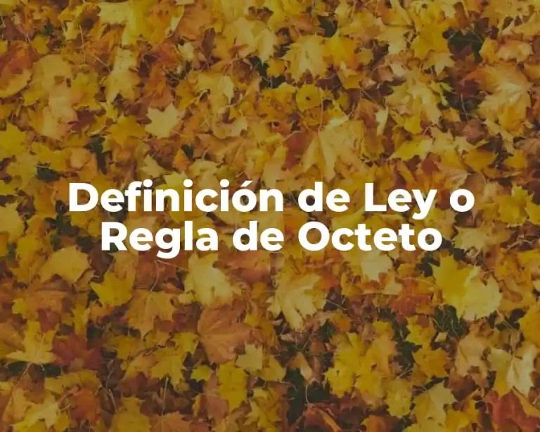 Definición de Ley o Regla de Octeto