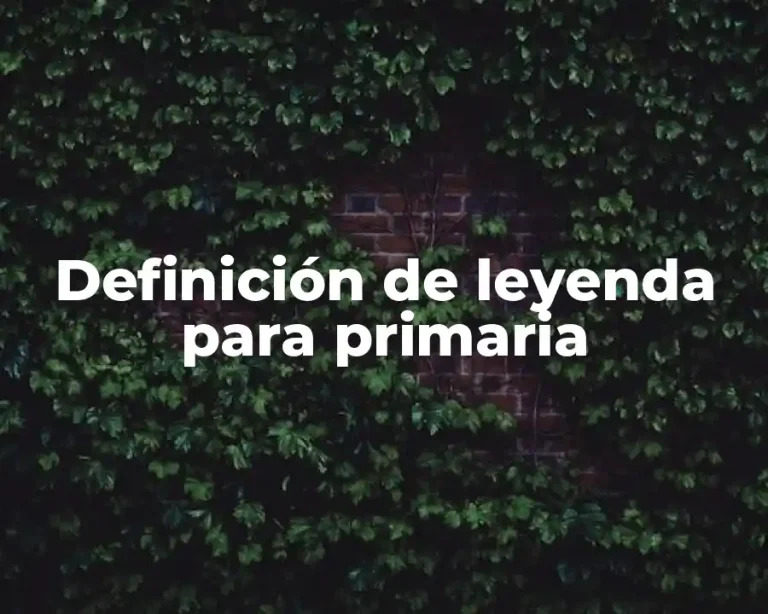 Definición de leyenda para primaria