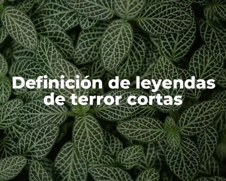 Definición de leyendas de terror cortas