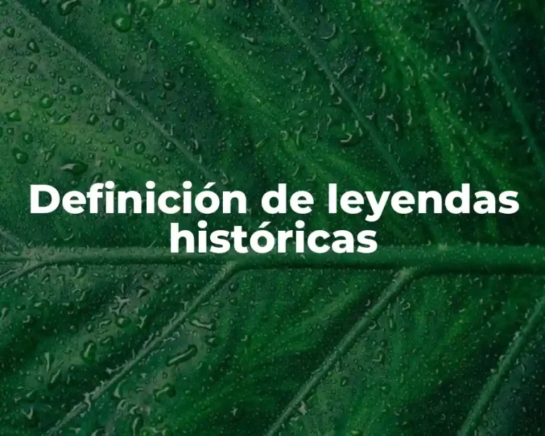 Definición de leyendas históricas
