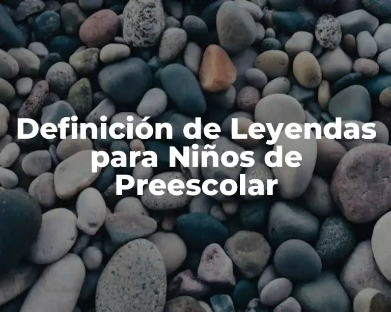 Definición de Leyendas para Niños de Preescolar