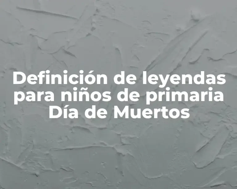 Definición de leyendas para niños de primaria Día de Muertos