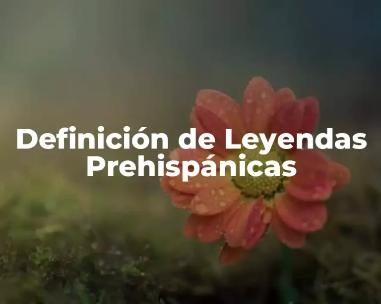 Definición de Leyendas Prehispánicas