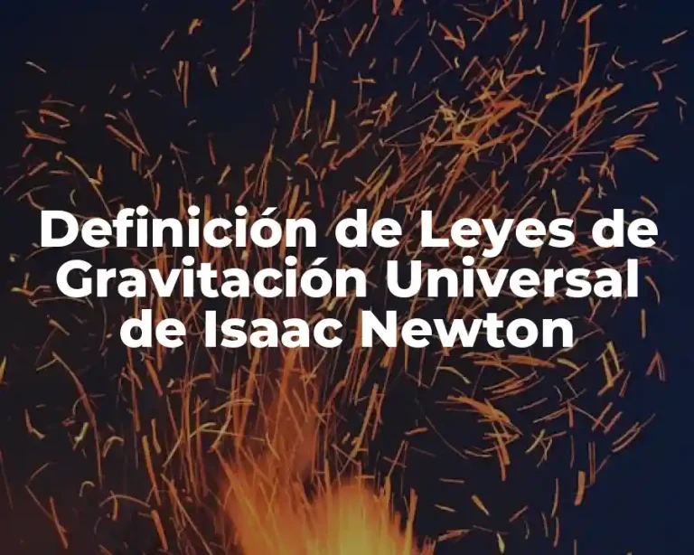 Definición de Leyes de Gravitación Universal de Isaac Newton