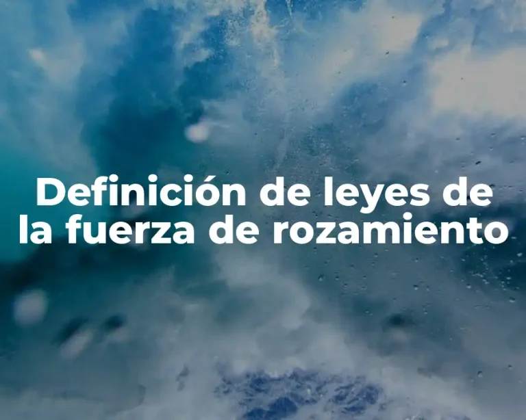 Definición de leyes de la fuerza de rozamiento