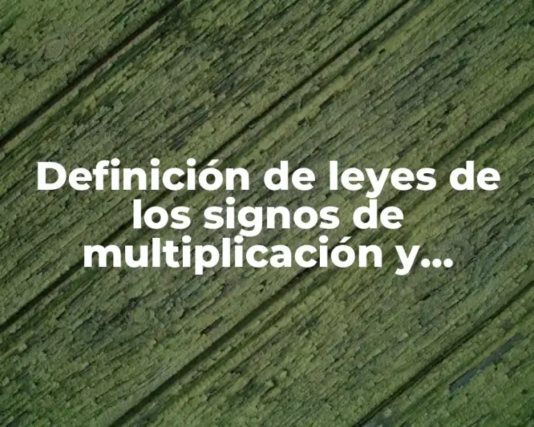 Definición de leyes de los signos de multiplicación y división
