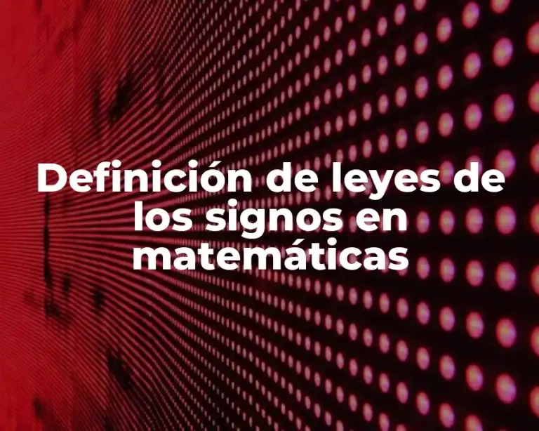 Definición de leyes de los signos en matemáticas