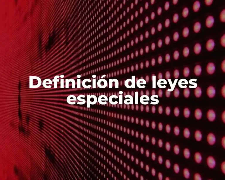 Definición de leyes especiales