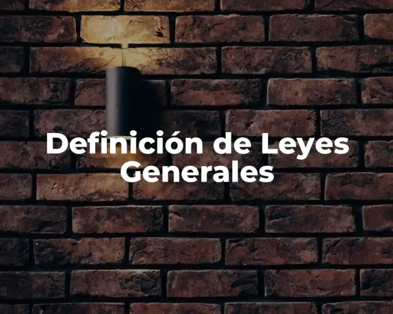 Definición de Leyes Generales