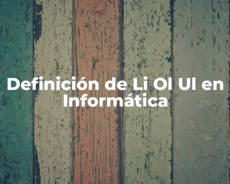 Definición de Li Ol Ul en Informática
