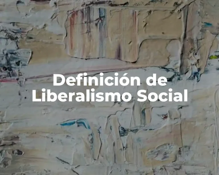 Definición de Liberalismo Social