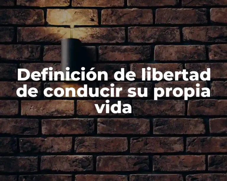 Definición de libertad de conducir su propia vida