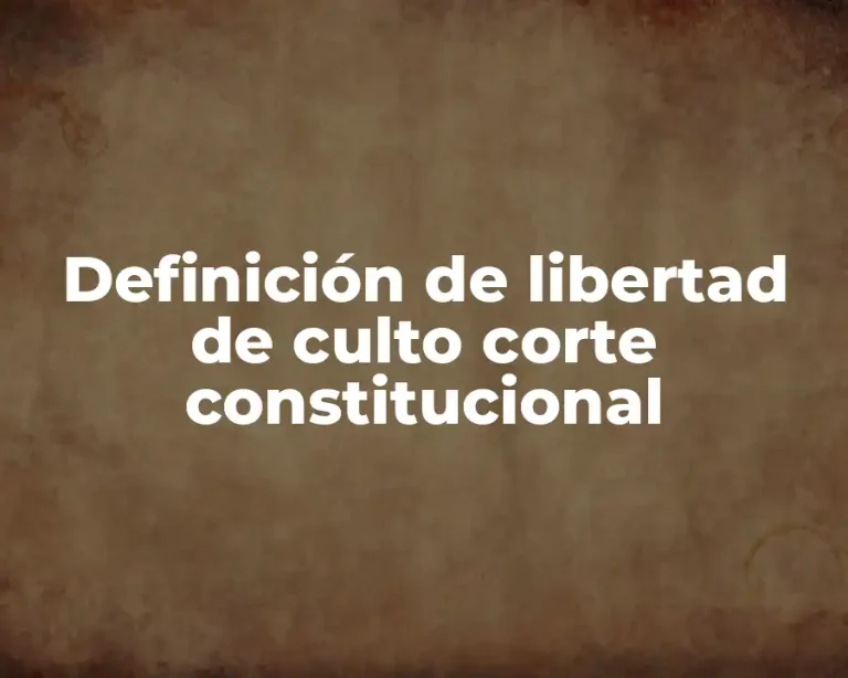 Definición de libertad de culto corte constitucional