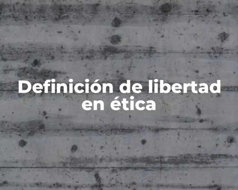 Definición de libertad en ética