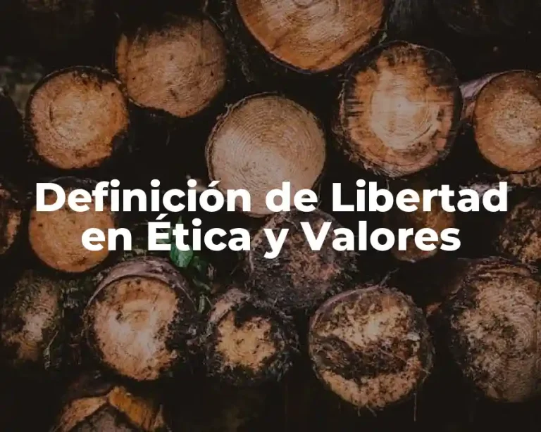 Definición de Libertad en Ética y Valores