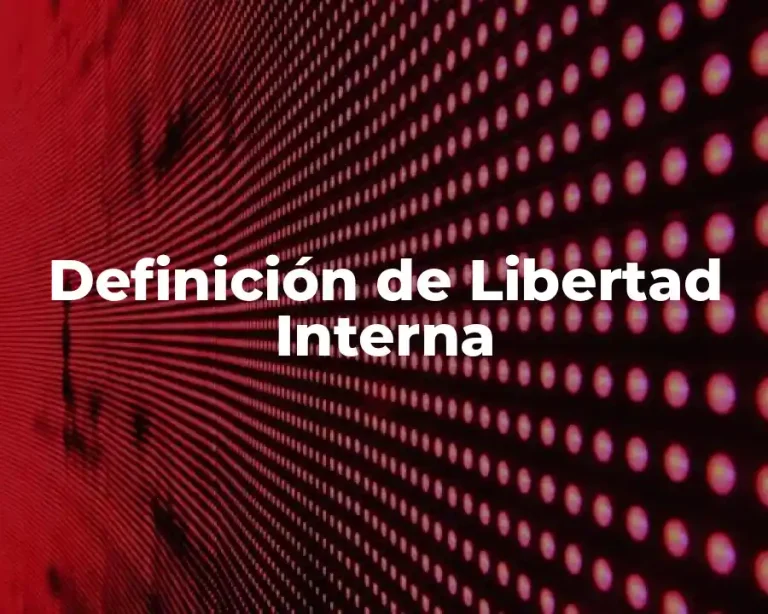 Definición de Libertad Interna