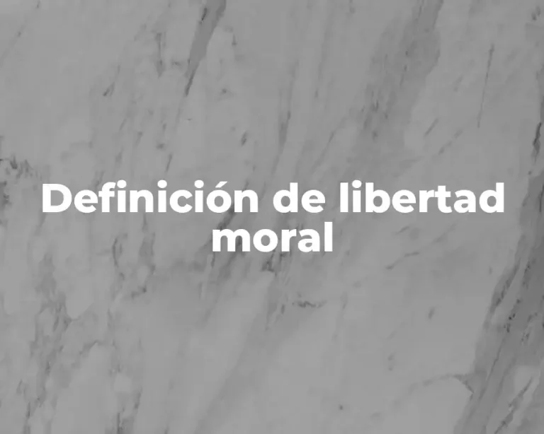 Definición de libertad moral