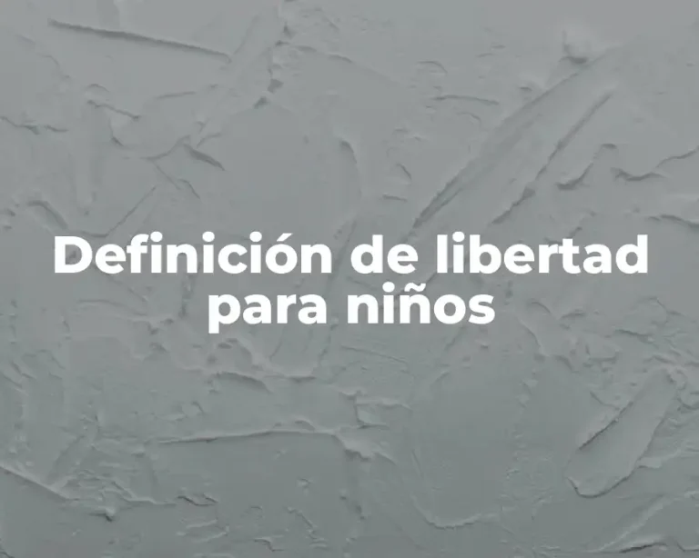 Definición de libertad para niños
