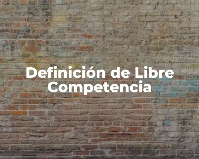 Definición de Libre Competencia
