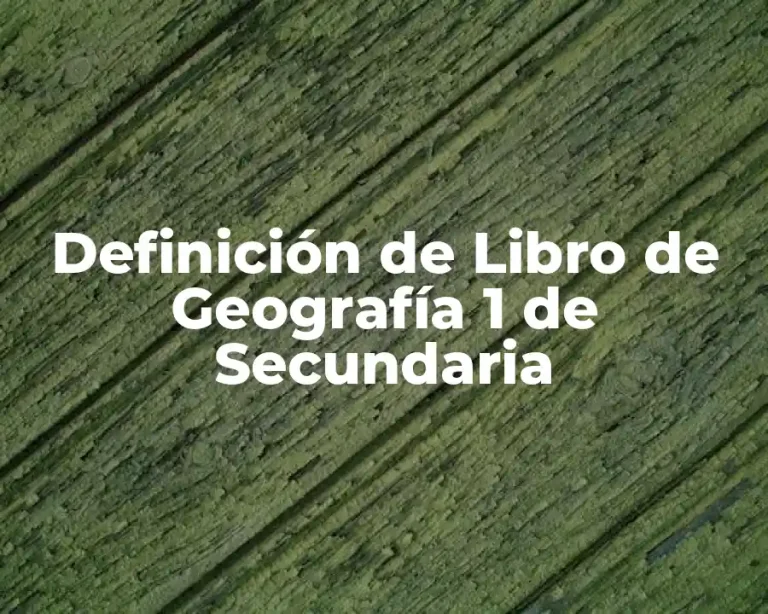 Definición de Libro de Geografía 1 de Secundaria