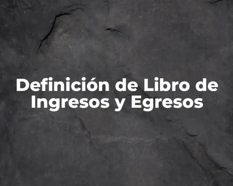 Definición de Libro de Ingresos y Egresos