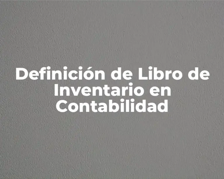 Definición de Libro de Inventario en Contabilidad