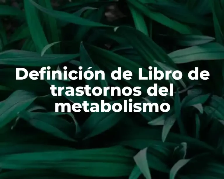 Definición de Libro de trastornos del metabolismo