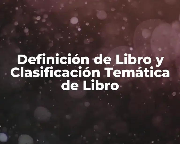 Definición de Libro y Clasificación Temática de Libro