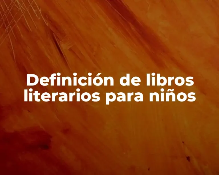 Definición de libros literarios para niños