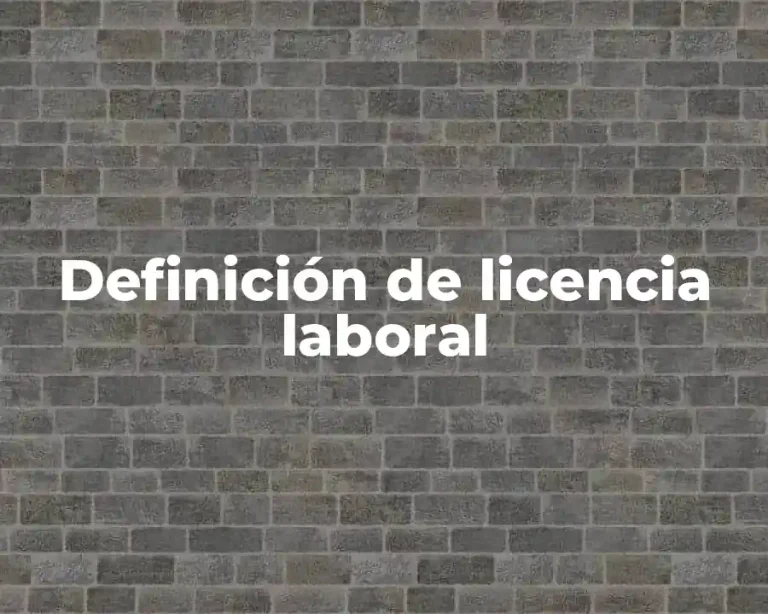 Definición de licencia laboral