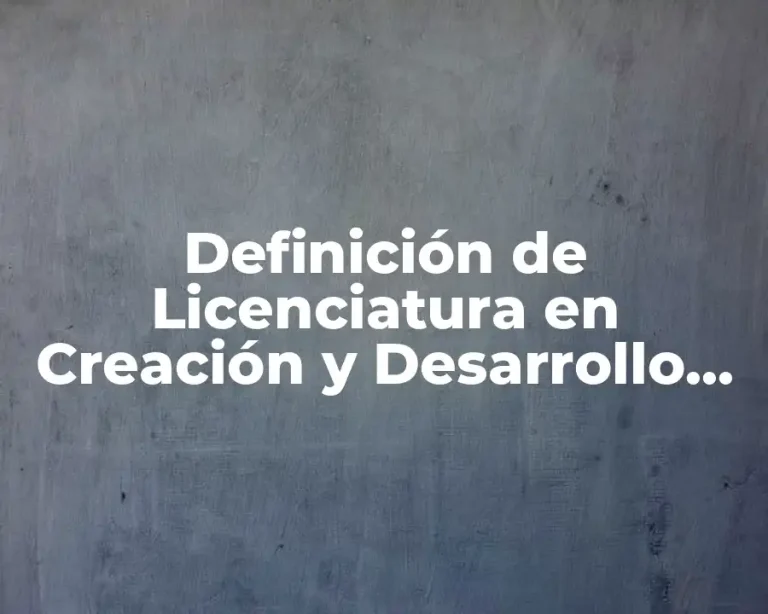 Definición de Licenciatura en Creación y Desarrollo de Empresas