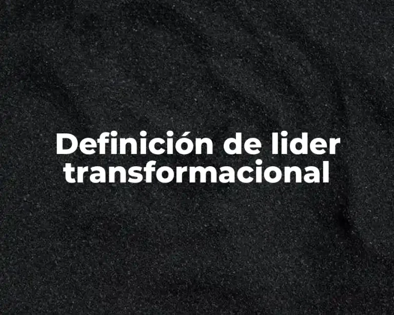 Definición de lider transformacional
