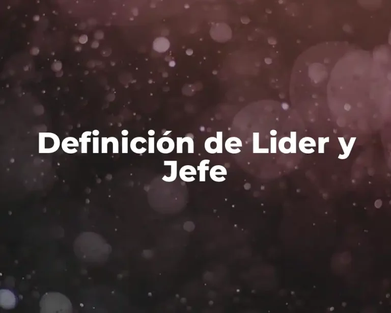Definición de Lider y Jefe