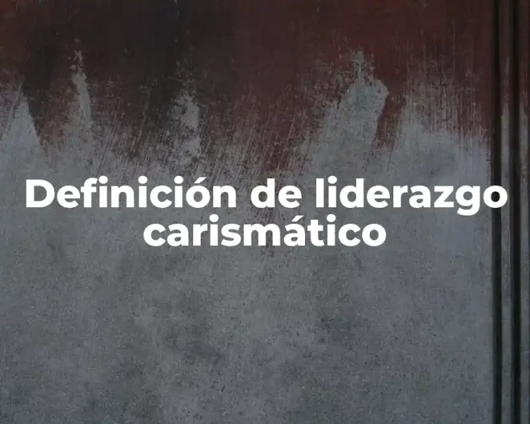 Definición de liderazgo carismático