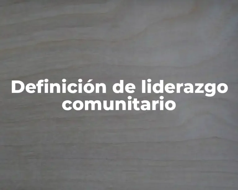 Definición de liderazgo comunitario