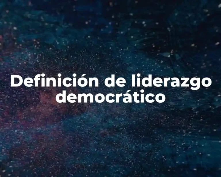 Definición de liderazgo democrático