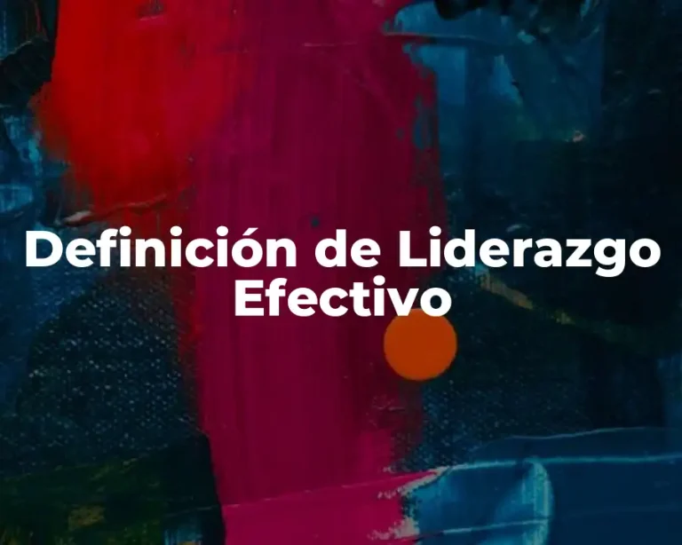Definición de Liderazgo Efectivo