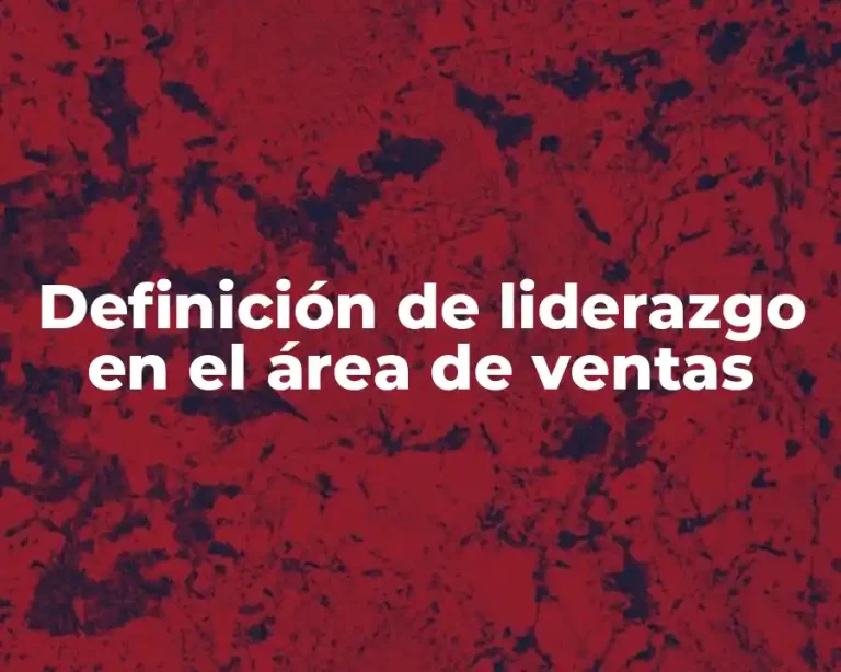 Definición de liderazgo en el área de ventas