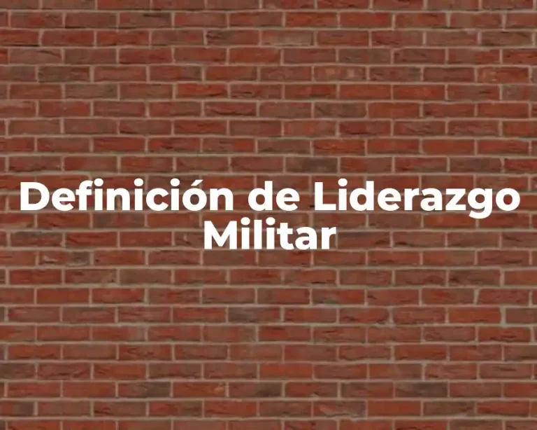 Definición de Liderazgo Militar