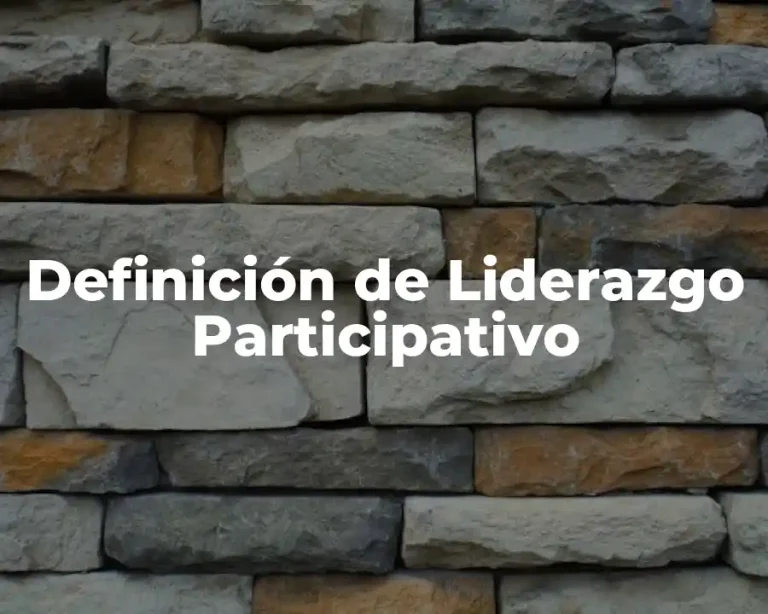 Definición de Liderazgo Participativo