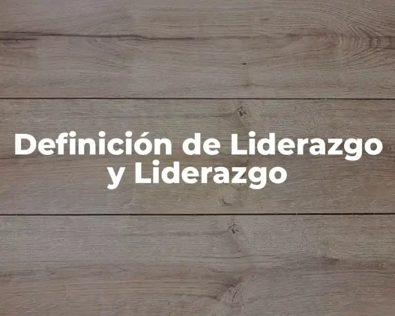 Definición de Liderazgo y Liderazgo