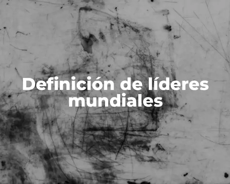 Definición de líderes mundiales