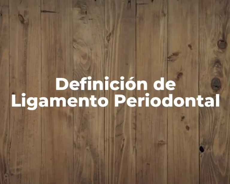 Definición de Ligamento Periodontal