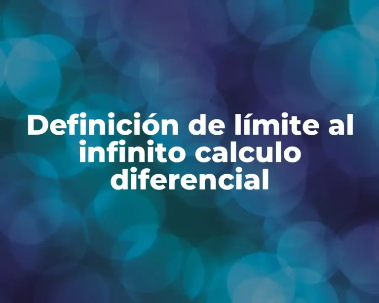 Definición de límite al infinito calculo diferencial