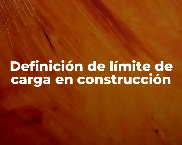 Definición de límite de carga en construcción